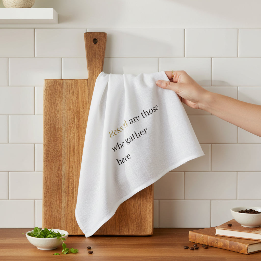 Faith Tea Towel | “Blessed Are Those Who Gather Here” - Heavenly Treasures